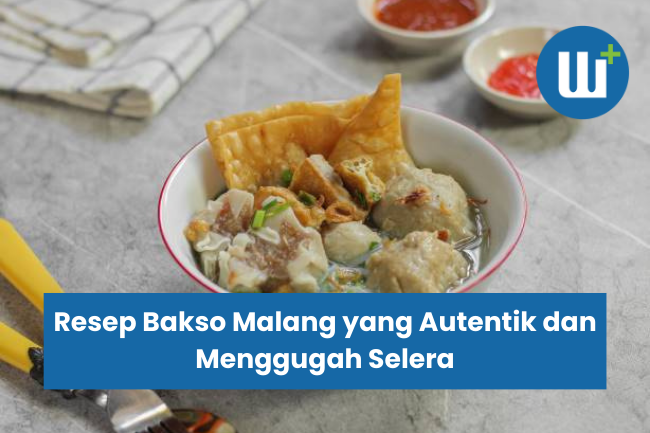 Resep Bakso Malang yang Autentik dan Menggugah Selera